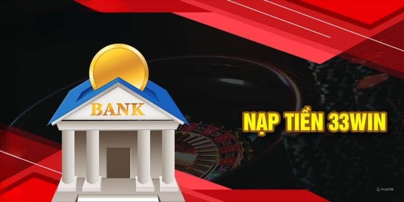 Tổng quan về các cách nạp tiền tại 33win68